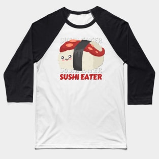 Sushi eater Cute Kawaii I love Sushi Life is better eating sushi ramen Chinese food addict Baseball T-Shirt
